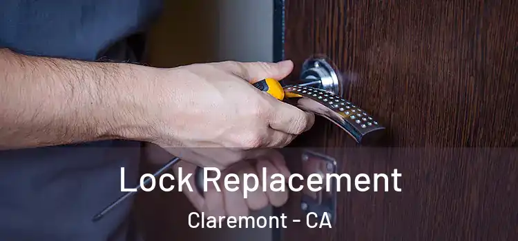  Lock Replacement Claremont - CA